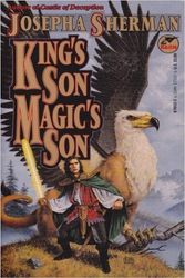 Cover Art for 9780671876029, King's Son, Magic's Son by Sherman Josepha