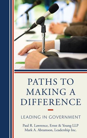 Cover Art for 9781442213098, Paths to Making a Difference by by Paul R. Lawrence, Mark A. Abramson ; contributors Marc Andersen, Ken Quaglio, Werner Lippuner