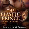Cover Art for 9781452463841, The Playful Prince by Michelle M. Pillow