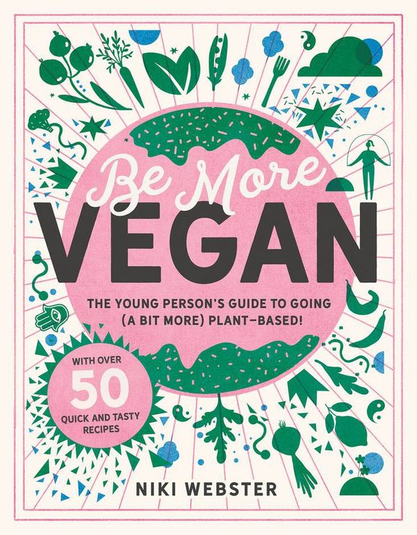 Cover Art for 9781783126620, Be More Vegan: The young person's guide to a plant-based lifestyle by Niki Webster