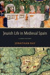 Cover Art for 9781512823837, Jewish Life in Medieval Spain: A New History (Jewish Culture and Contexts) by Jonathan Ray