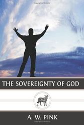 Cover Art for 9781484854006, The Sovereignty of God by Arthur W Pink