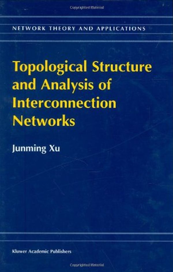 Cover Art for 9781402000201, Topological Structure and Analysis of Interconnection Networks by Junming Xu