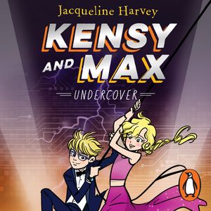 Cover Art for 9781760891091, Kensy and Max 3: Undercover by Jacqueline Harvey