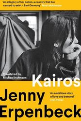 Cover Art for 9781783786138, Kairos: Winner of the International Booker Prize 2024 by Jenny Erpenbeck