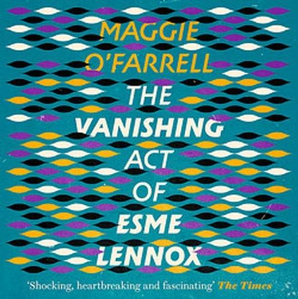 Cover Art for 9780755337941, The Vanishing Act of Esme Lennox by Maggie O'Farrell