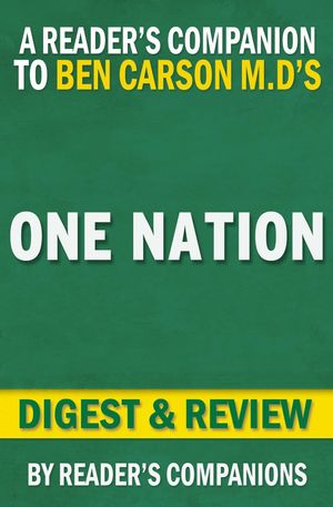 Cover Art for 9781513060651, One Nation: What We Can All Do to Save America's Future By Ben Carson M.D. and Candy Carson Digest & Review by Reader's Companions