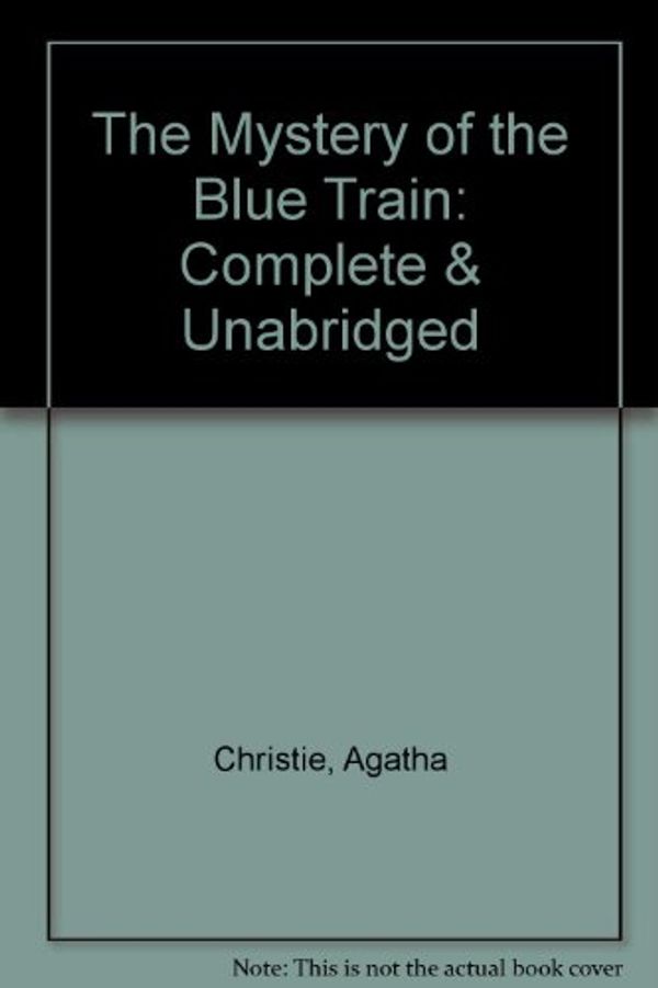 Cover Art for 9780754054764, The Mystery of the Blue Train: Complete & Unabridged by Agatha Christie