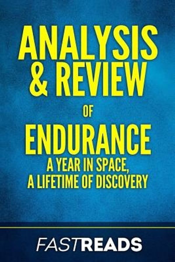 Cover Art for 9781984213228, Analysis & Review of Endurance: A Year in Space, A Lifetime of Discovery | with Key Takeaways by FastReads