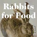Cover Art for 9781641290531, Rabbits for Food by Binnie Kirshenbaum