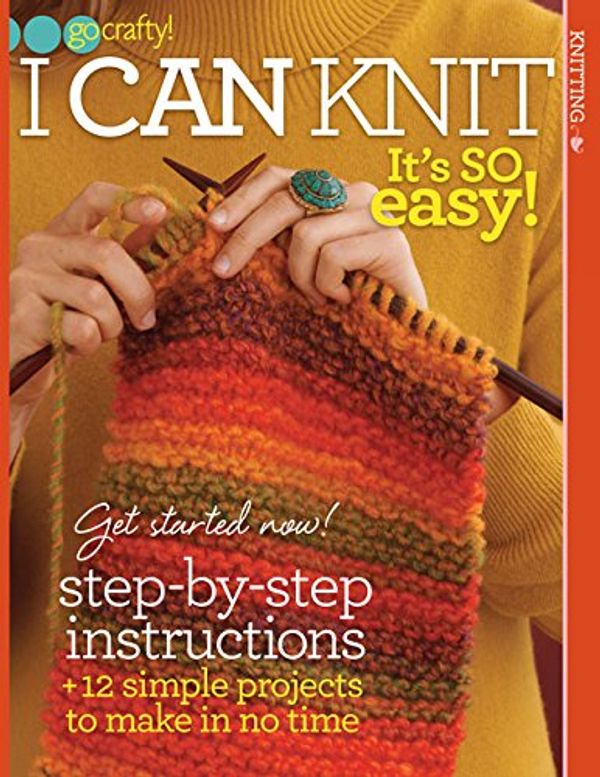 Cover Art for 9781938867323, I Can Knit by Editors of Sixth &Spring Books