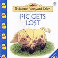 Cover Art for 9780746039090, Pig Gets Lost by Heather Amery