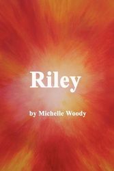 Cover Art for 9781450219327, Riley by Woody Michelle Woody