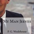 Cover Art for 9781981708109, My Man Jeeves by P G. Wodehouse