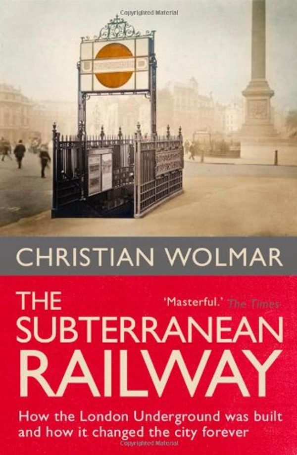 Cover Art for 9781843540236, The Subterranean Railway by Christian Wolmar