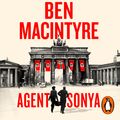 Cover Art for 9780241988893, Agent Sonya: Lover, Mother, Soldier, Spy by Ben MacIntyre, Ben Macintyre