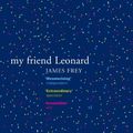 Cover Art for B002VCR0HQ, My Friend Leonard by James Frey