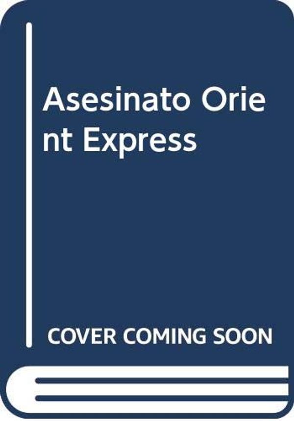 Cover Art for 9789504912132, Asesinato Orient Express by Agatha Christie