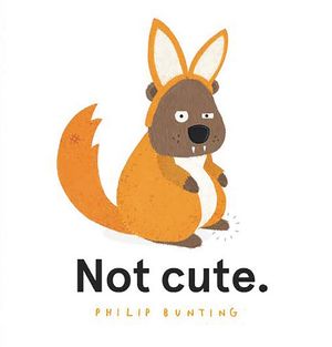 Cover Art for 9781760972387, Not Cute by Philip Bunting