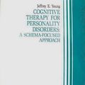 Cover Art for 9780943158464, Cognitive therapy for personality disorders: A schema-focused approach (Practitioner's resource series) by Jeffrey E Young