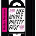 Cover Art for 9780007585601, Life Moves Pretty Fast: The lessons we learned from eighties movies (and why we don't learn them from movies any more) by Hadley Freeman