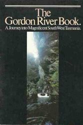 Cover Art for 9780958964807, The Gordon River Book: A Journey into Magnificent South West Tasmania by John and Kim Hepper