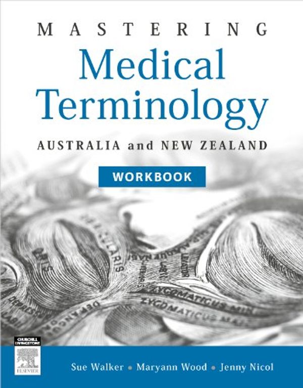 Cover Art for 9780729541121, Mastering Medical Terminology Workbook by Sue Walker, Maryann Wood, Jenny Nicol