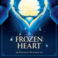 Cover Art for 9781484736630, A Frozen Heart by Elizabeth Rudnick