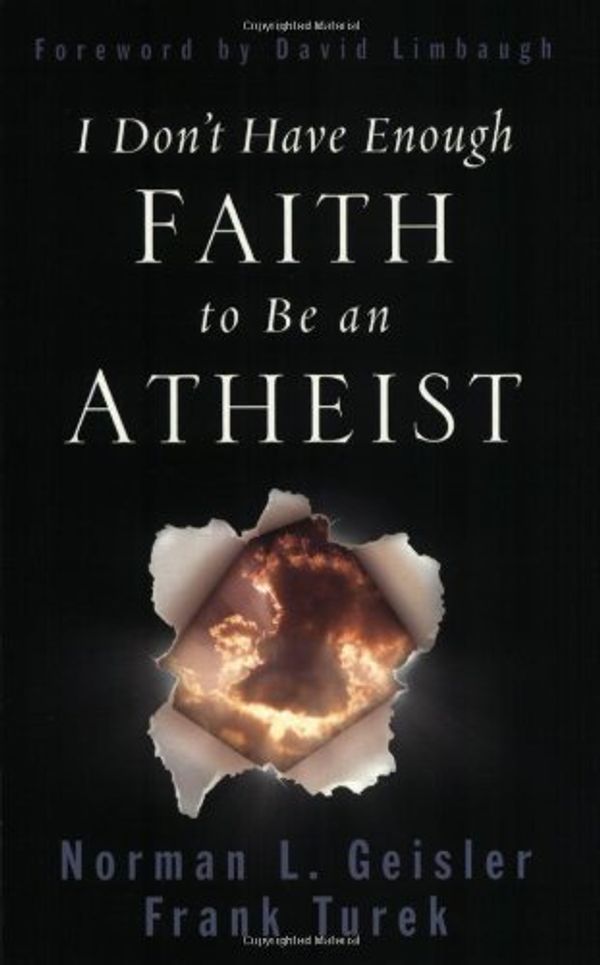 Cover Art for 0784497399877, I Don't Have Enough Faith to Be an Atheist by Norman L. Geisler