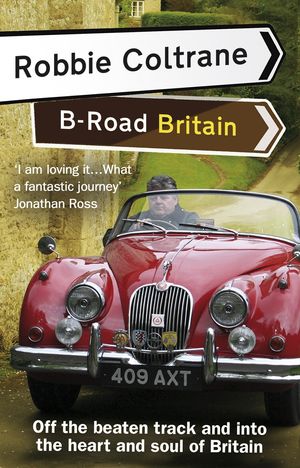 Cover Art for 9781407037288, Robbie Coltrane's B-Road Britain by Robbie Coltrane