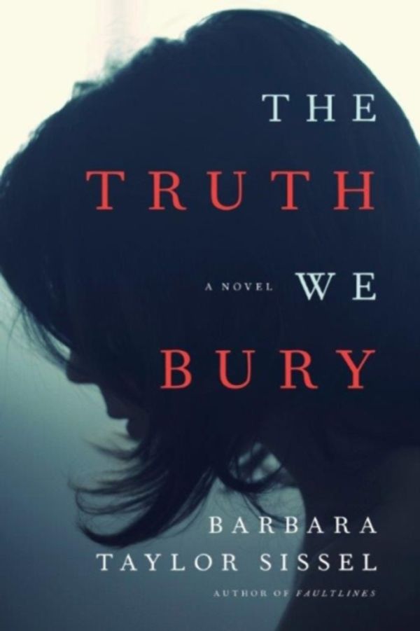 Cover Art for 9781477823989, The Truth We Bury: A Novel by Barbara Taylor Sissel