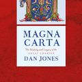 Cover Art for 9781786695963, Magna Carta: The Making and Legacy of the Great Charter by Dan Jones