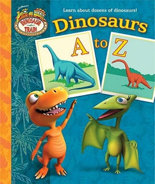 Cover Art for 9780375871436, Dinosaur Train: Dinosaurs A to Z by Andrea Posner-Sanchez