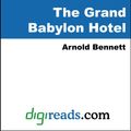 Cover Art for 9781420911886, The Grand Babylon Hotel by Arnold Bennett
