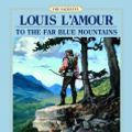 Cover Art for 9781415952832, To the Far Blue Mountains by Louis L'Amour, John Curless