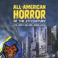 Cover Art for B01N6AI9FN, All-American Horror of the 21st Century: The First Decade: 2000-2010 by Mort Castle, Jeff Jacobson, Jack Ketchum, David Morrell, F. Paul Wilson, Thomas Monteleone, Sarah Langan, Paul Tremblay, Nick Mamatas, Andy Duncan