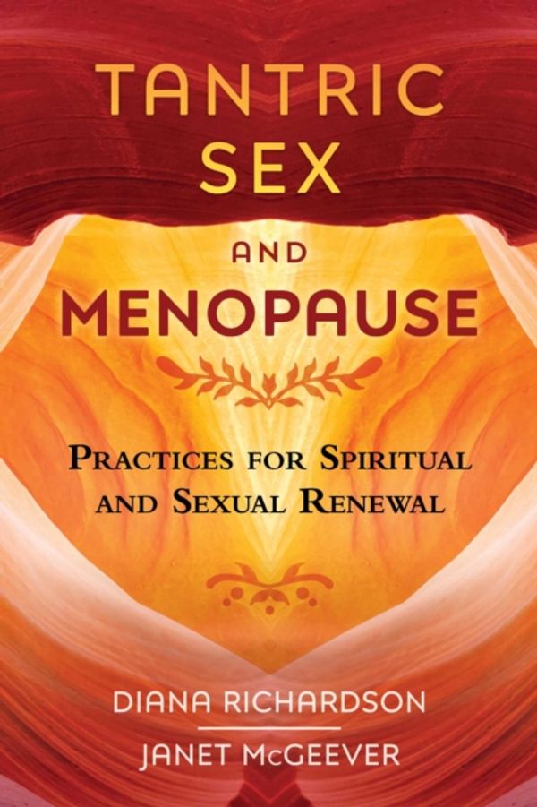 Cover Art for 9781620556832, Tantric Sex and Menopause: Practices for Spiritual and Sexual Renewal by Diana Richardson