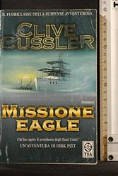 Cover Art for 9788850202591, Missione Eagle (Italian Edition) by Clive Cussler