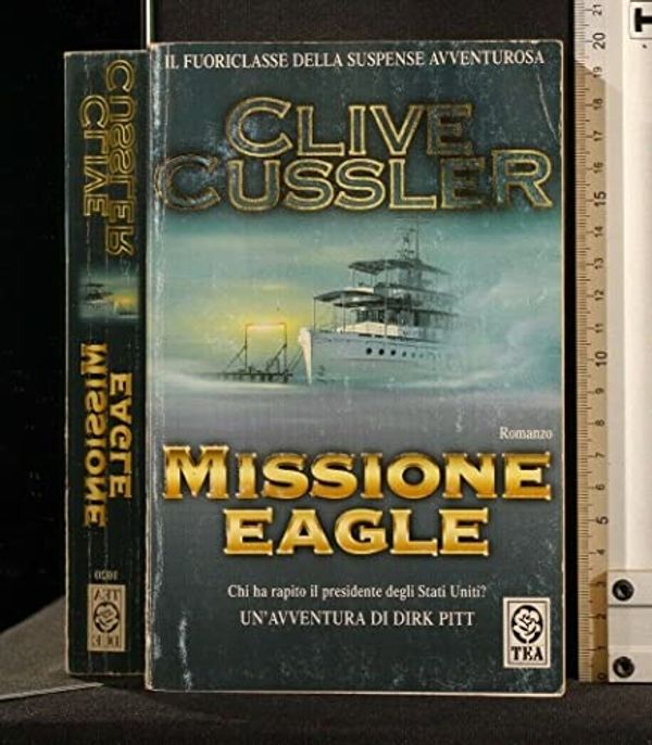 Cover Art for 9788850202591, Missione Eagle (Italian Edition) by Clive Cussler