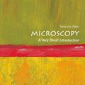 Cover Art for 9780191004544, Microscopy: A Very Short Introduction by Terence Allen