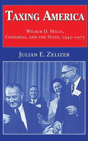 Cover Art for 9780521621663, Taxing America by Julian E. Zelizer