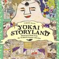 Cover Art for 9784756251220, Yokai Storyland: Illustrated Books from the Yumoto Koichi Collection by Koichi Yumoto