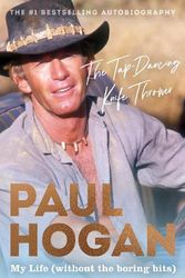 Cover Art for 9781460759301, The Tap-Dancing Knife Thrower: My Life (without the boring bits) by Paul Hogan