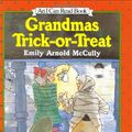 Cover Art for 9780060287313, Grandmas Trick-or-Treat by Emily Arnold McCully