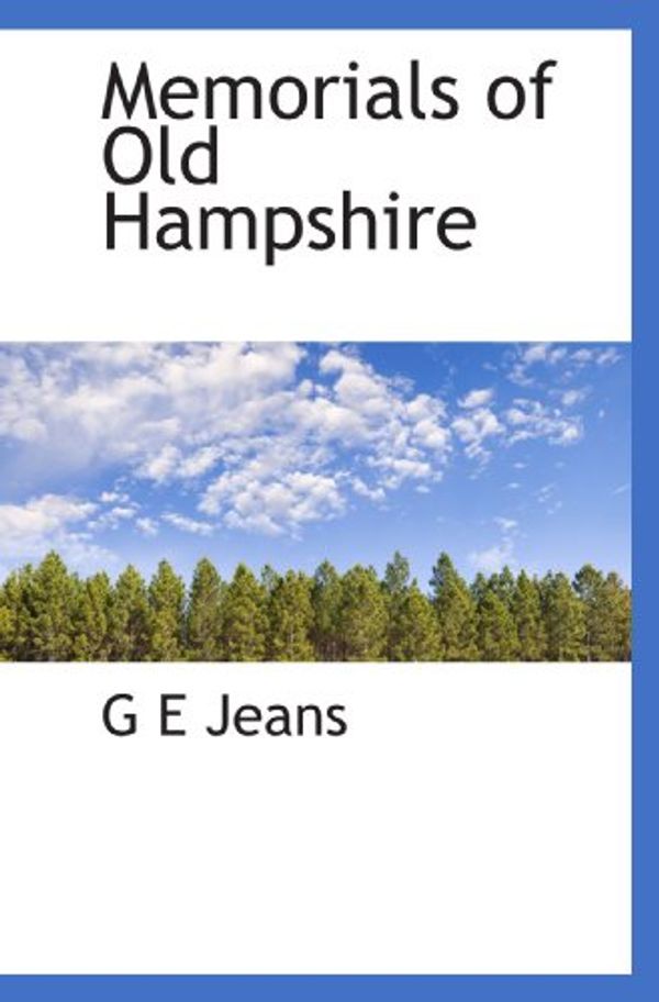 Cover Art for 9781117110929, Memorials of Old Hampshire by G E Jeans