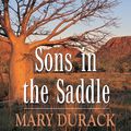 Cover Art for 9781742749983, Sons in the Saddle by Mary Durack