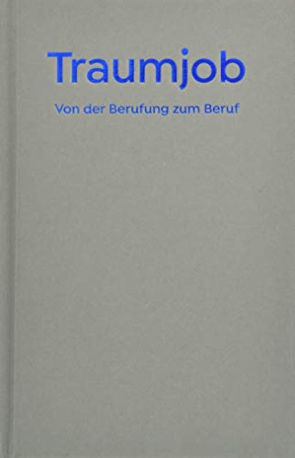 Cover Art for 9783864974465, Traumjob - Von der Berufung zum Beruf.: The School of Life by Alain de Botton