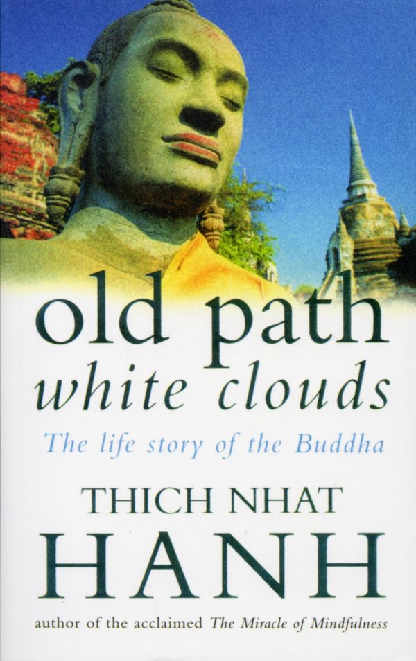 Cover Art for 9780712654173, Old Path White Clouds: The Life Story of the Buddha by Thich Nhat Hanh