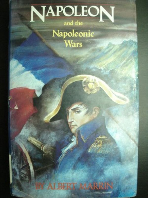 Cover Art for 9780670834808, Napoleon and the Napoleonic Wars by Albert Marrin