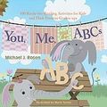 Cover Art for 9780980026917, You, Me, and the ABCs, 100 Ready-for-Reading Activities for Kids and Their Favorite Grown-ups by Michael J. Rosen